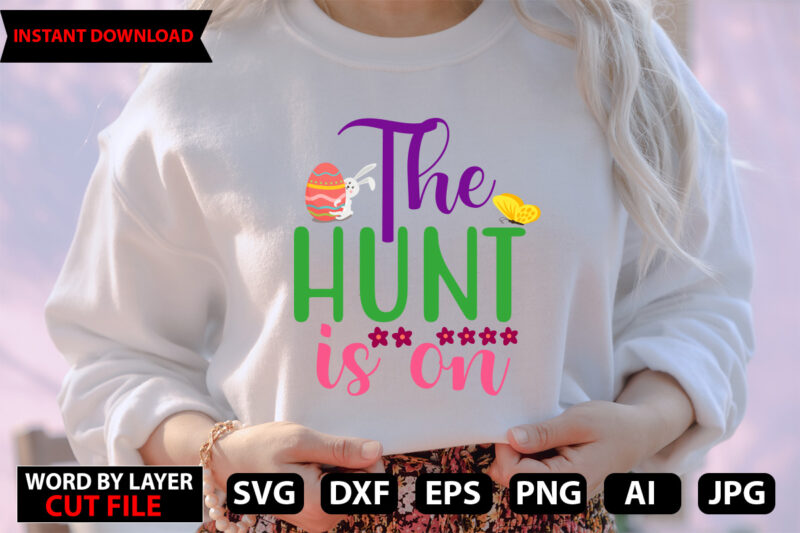 The Hunt is on t-shirt design,Happy Easter Bundle Svg,Easter Svg,Bunny Svg,Easter Monogram Svg,Easter Egg Hunt Svg,Happy Easter,My First Easter Svg,Cut Files for Cricut,Easter SVG Bundle, Bunny SVG, Spring SVG, Happy