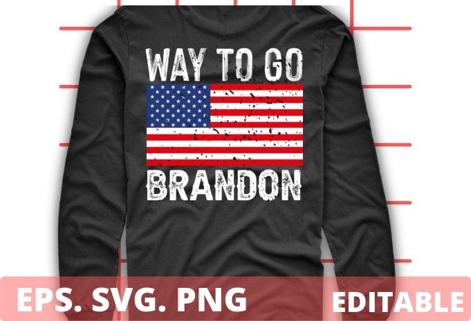 Way To Go Brandon funny trump politics saying T-shirt design svg, Way To Go Brandon png, funny, trump, politics, saying T-shirt design eps editable, cut file, print file,