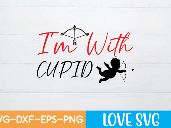 I’m with cupid t shirt design