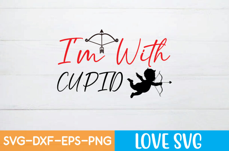 I’M WITH CUPID T shirt design