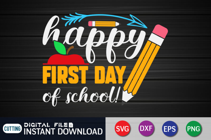 Happy First Day Of School T shirt, First Day Of School T shirt, 100 days of school shirt, 100 days of school shirt print template, second grade svg, teacher svg