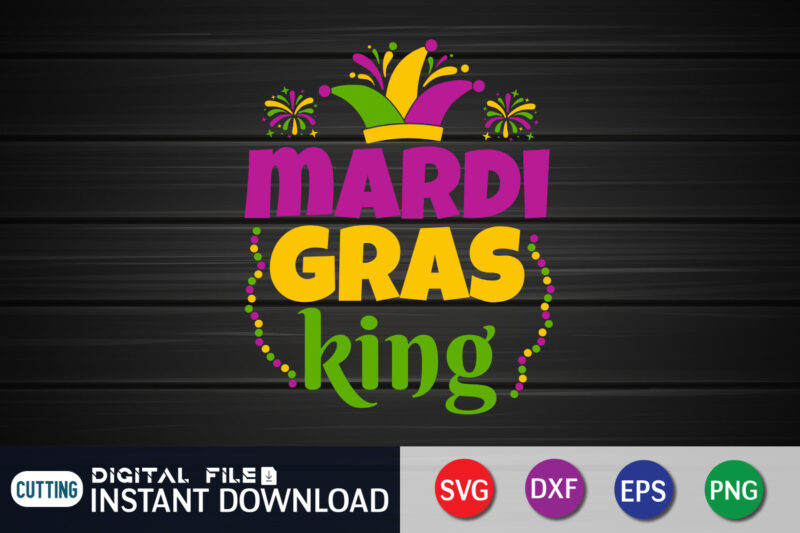 Mardi Gras King T shirt, King T shirt, Mardi Gras SVG Shirt, Mardi Gras Svg Bundle, Mardi Gras shirt print template, Cut Files For Cricut, Fat Tuesday Shirt, Trendy t