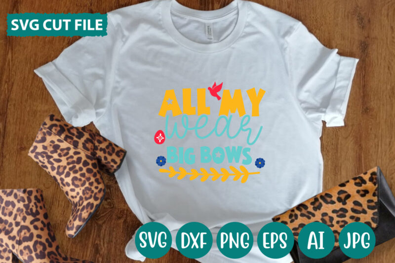 All My Wear Big Bows svg vector for t-shirt