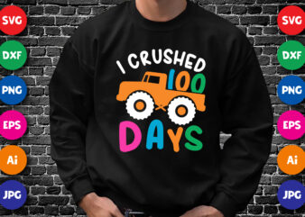 I crushed 100 days T shirt, Monster truck vector, cute illustration for 100 days, back to school, 2nd grade, second grade, teachers shirt. typography shirt print template