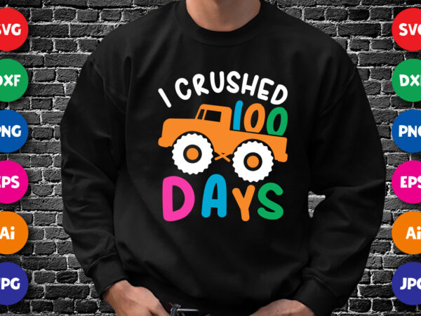 I crushed 100 days t shirt, monster truck vector, cute illustration for 100 days, back to school, 2nd grade, second grade, teachers shirt. typography shirt print template