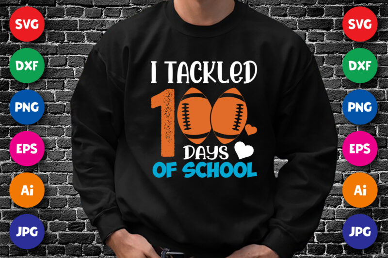 I tackled 100 days of school T shirt, 100 days of school shirt print template, football vector, heart vector, bowl shirt, typography design for back to school, 2nd grade, preschool,