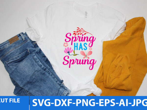 Spring has sprung svg design,spring has sprung t shirt design,spring svg quotes, spring svg cut file