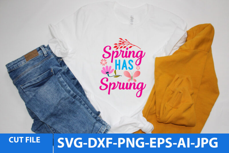 Spring Has Sprung Svg Design,Spring Has Sprung T Shirt Design,Spring SVg Quotes, Spring Svg Cut File