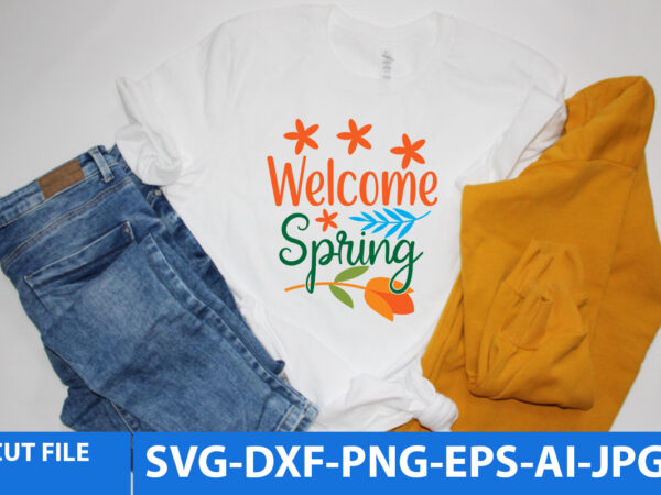 Welcome spring svg t shirt design