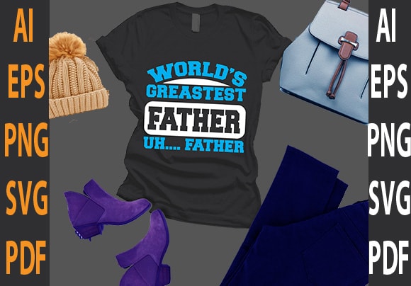 world’s greastest father uh father