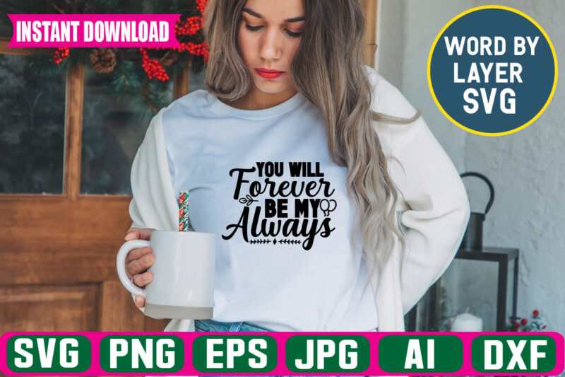 You Will Forever Be My Always t-shirt design