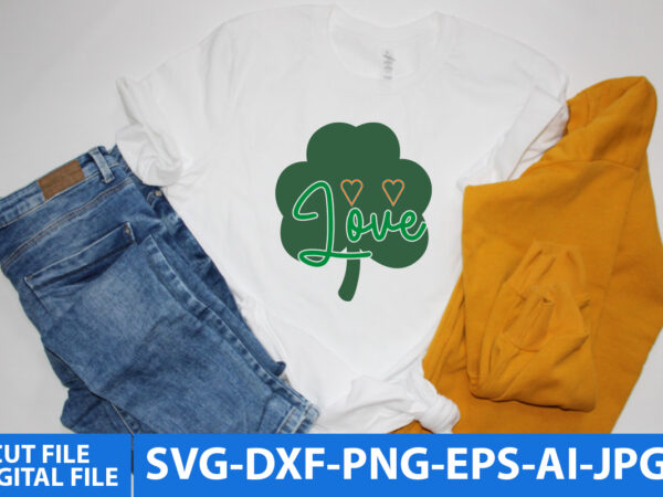 Love t shirt design, love st .patrick’s day svg vector t shirt design, love vector t shirt design