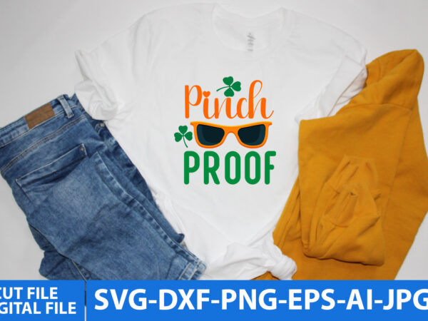 Pinch proof svg design,pinch proof t shirt design, st.patrick’s day svg t shirt design