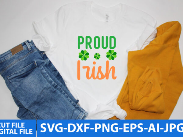 Proud irish t shirt design, proud irish vector t shirt design