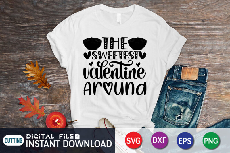 The sweetest Valentine Around T Shirt, Valentine T Shirt, Heart sign vector, cute Heart vector, typography design for 14 February