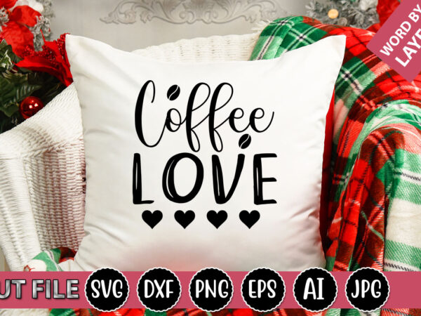 Coffee love svg vector for t-shirt