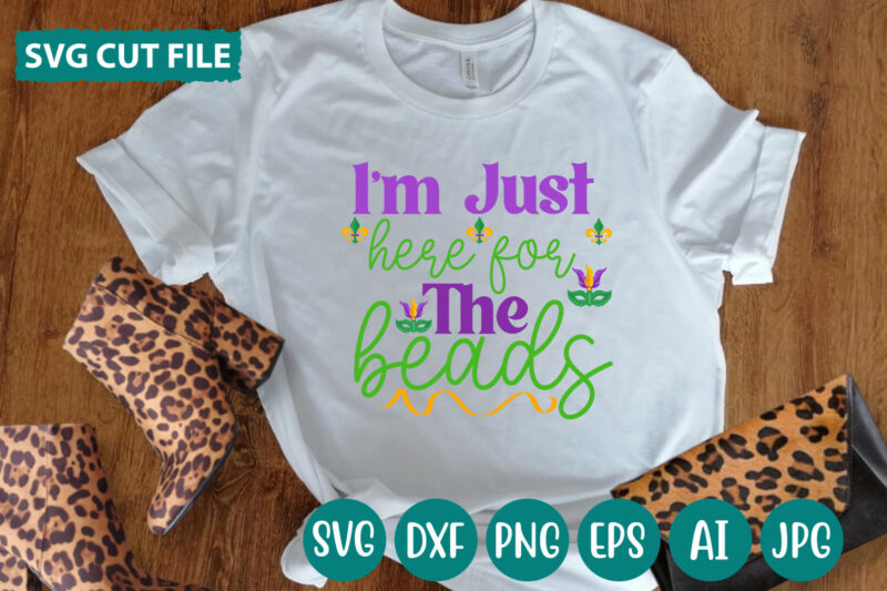 I’m Just Here For The Beads svg vector for t-shirt