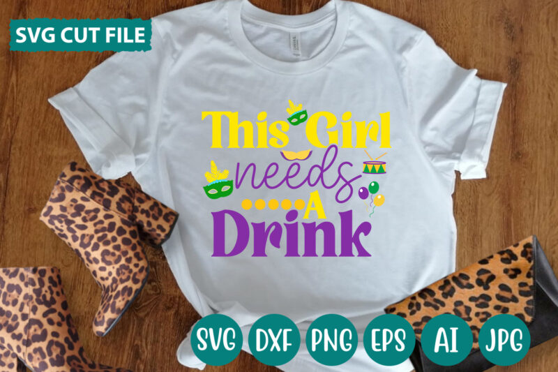 This Girl Needs A Drink svg vector for t-shirt