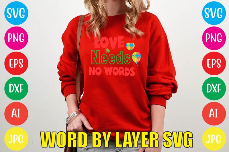 Love Needs No Words svg vector for t-shirt