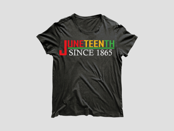 Juneteenth since 1865 design for tshirt making diy crafts svg files for cricut, silhouette sublimation files