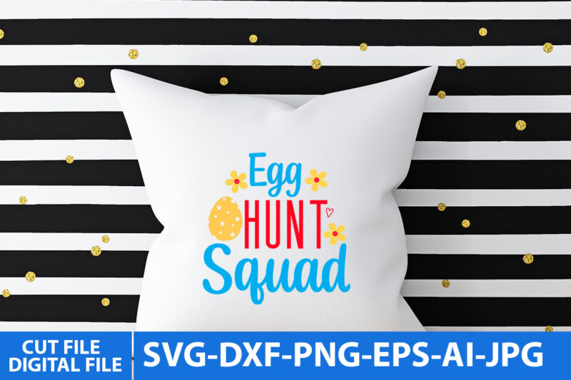 egg hunt Squad T Shirt Design, egg hunt Squad Svg design, Easter T Shirt Design, Happy Easter Day Svg quotes Svg quotes