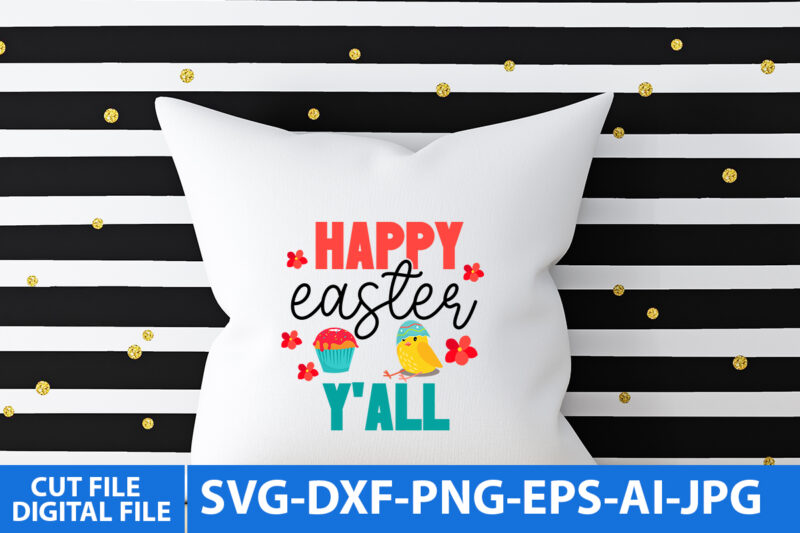 Happy Easter Y all T Shirt Design,EAster Day Svg Quotes,Happy Easter Svg Design, Easter Svg T Shirt