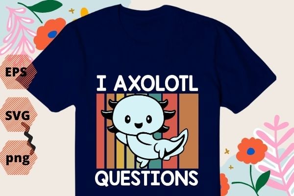 Vintage sunset I Axolotl Questions Funny Saying Axolotl lover Girls Kids T-Shirt design svg, Vintage, sunset, I Axolotl Questions png, Funny, Saying, Axolotl lover,