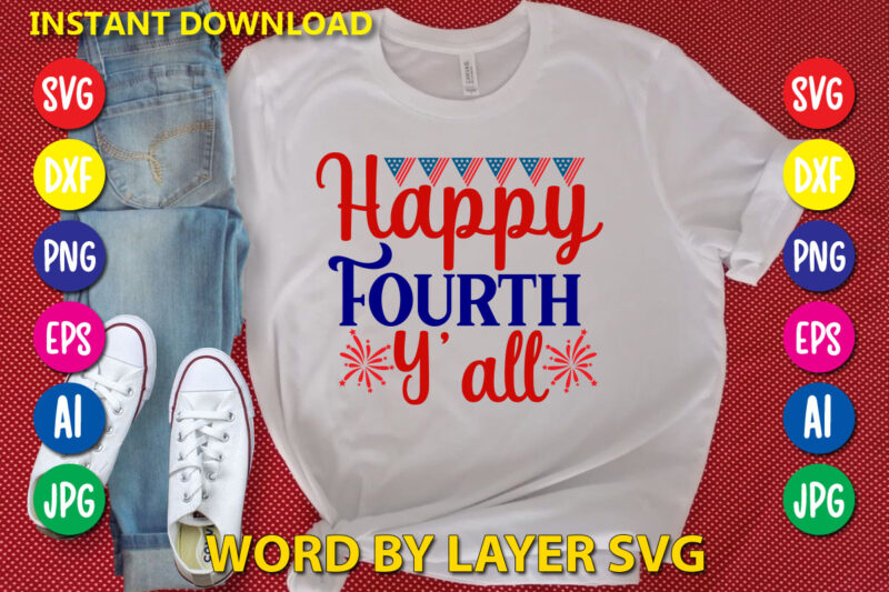 Happy Fourth Y’all Svg Vector T-shirt Design