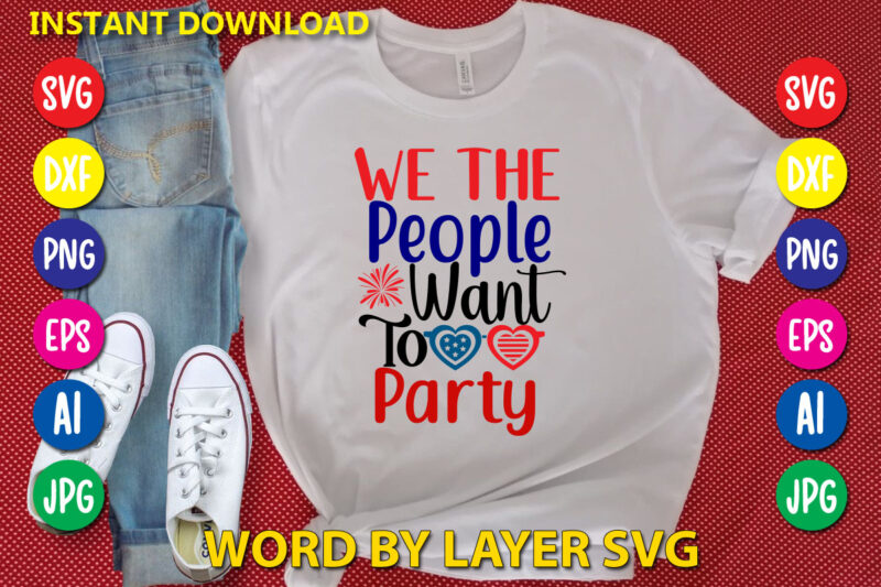 We The People Want To Party Svg Vector T-shirt Design