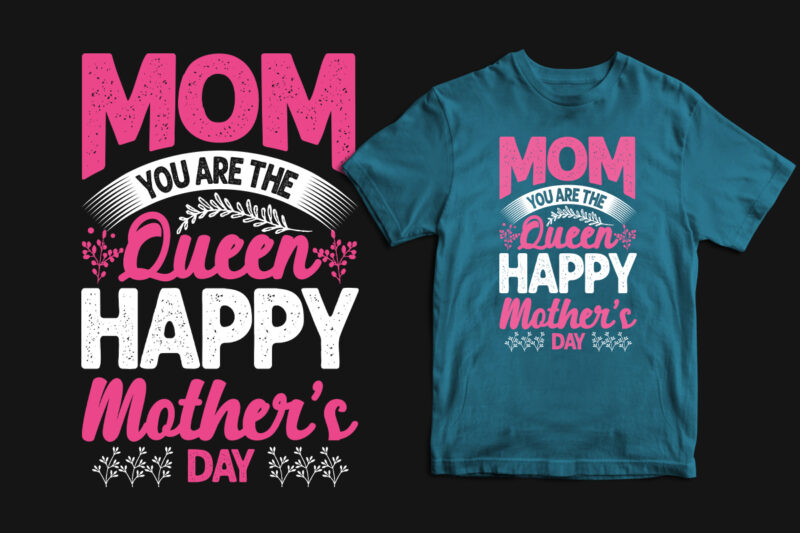 Mom you are the queen happy mother's day typography mother's day t ...