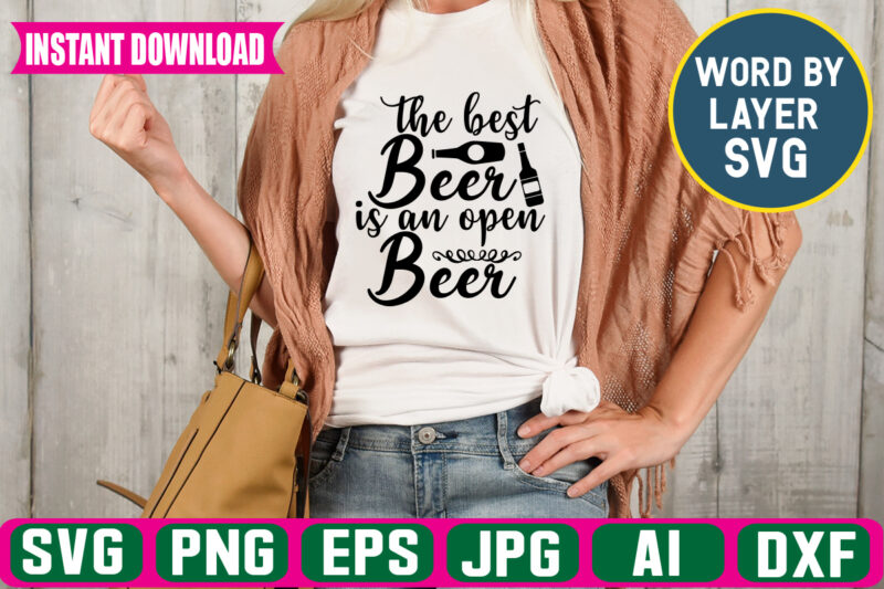 The Best Beer Is An Open Beer svg vector t-shirt design