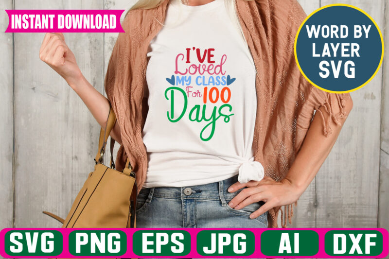 I’ve Loved My Class For 100 Days svg vector t-shirt design