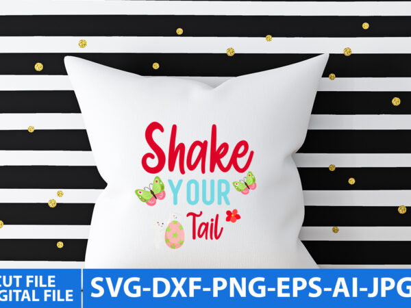 Shake your tail svg design,shake your tail t shirt design