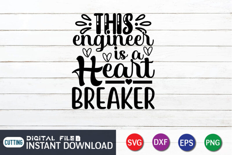 This Engineer Is a Heart Breaker T shirt,Happy Valentine Shirt print template, Heart sign vector, cute Heart vector, typography design for 14 February