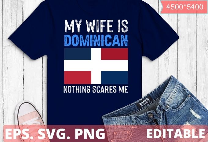 My Wife Is Dominican Republic Flag Pride saying gifts T-shirt design svg, Dominican Republic-Flag png, National-Pride-Roots Family-funny saying eps, Funny, vintage, Dominican,