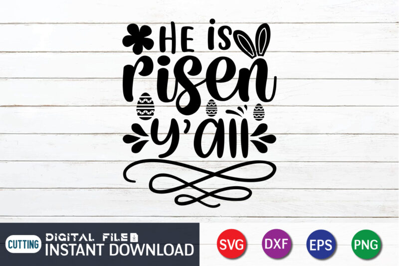 He is risen y'all t-shirt design for happy easter day, Happy easter Shirt print template, Happy Easter vector, Easter Shirt SVG, typography design for Easter Day, Easter day 2022 shirt,