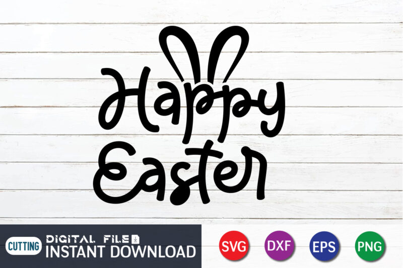 Happy Easter day t-shirt design, Happy easter Shirt print template, Happy Easter vector, Easter Shirt SVG, typography design for Easter Day, Easter day 2022 shirt, Easter t-shirt for Kids, Easter