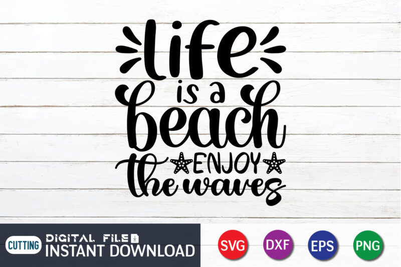 Life is a Beach Enjoy The Waves T Shirt, Happy summer shirt print template, summer vector, summer shirt svg, beach vector, beach shirt svg, beach life, typography design for summer