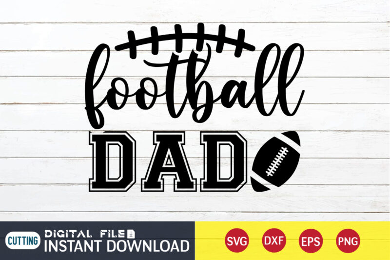 Football Dad T shirt, Dad T shirt, Football Svg Bundle, Football Svg, Football Mom Shirt, Cricut Svg, Svg, Svg Files for Cricut, Sublimation Design, Football Shirt svg, Vector Printable Clipart