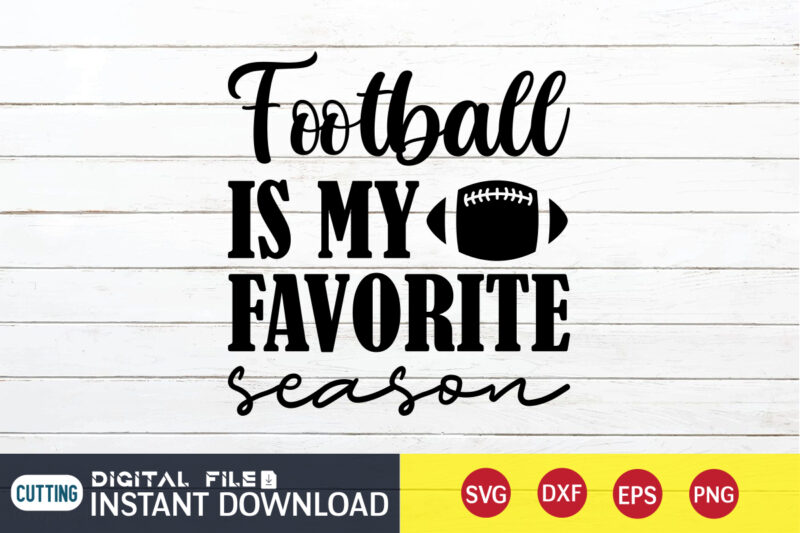 Football is My Favorite T shirt, Favorite T shirt, Football Svg Bundle, Football Svg, Football Mom Shirt, Cricut Svg, Svg, Svg Files for Cricut, Sublimation Design, Football Shirt svg, Vector