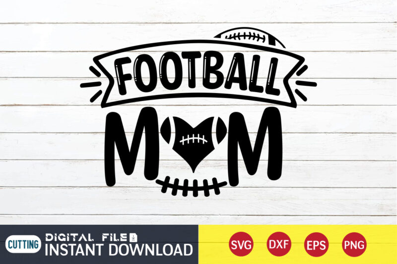 Football Mom T Shirt, Football Svg Bundle, Football Svg, Football Mom Shirt, Cricut Svg, Svg, Svg Files for Cricut, Football Sublimation Design, Football Shirt svg, Vector Printable Clipart Cut Files,