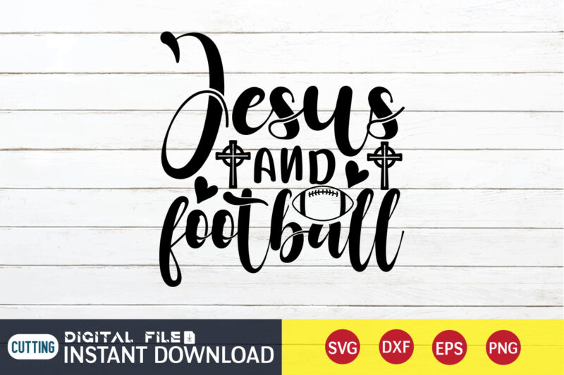 Jesus and Football T shirt, Football T shirt, Christian Shirt, Jesus Svg Shirt, God Svg, Jesus sublimation design, Bible Verse Svg, Religious Shirt, Bible Quotes Svg, Jesus shirt print template,