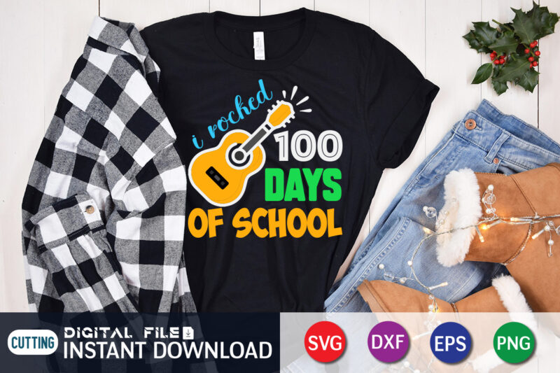 I Rocked 100 Days Of School T shirt, Rocked shirt, 100 days of school shirt, 100 days of school shirt print template, second grade svg, teacher svg shirt, 100 days