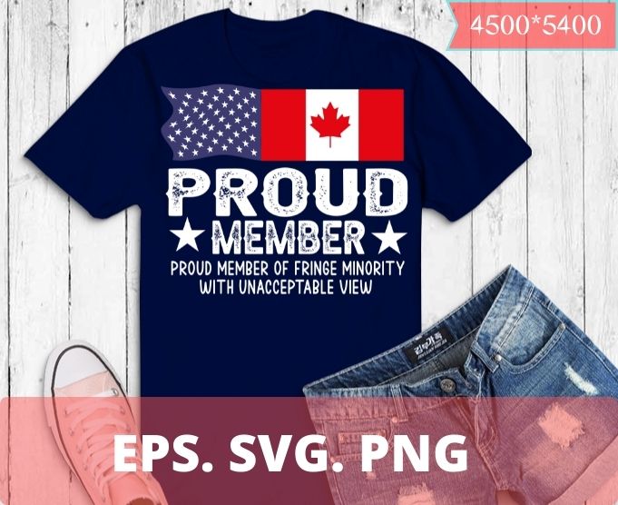 Proud Member of Fringe Minority: America and Canada Together T-Shirt design svg, reedom Convoy 2022 png, Truckers Support Tshirt,Canadian Truckers, USA American,