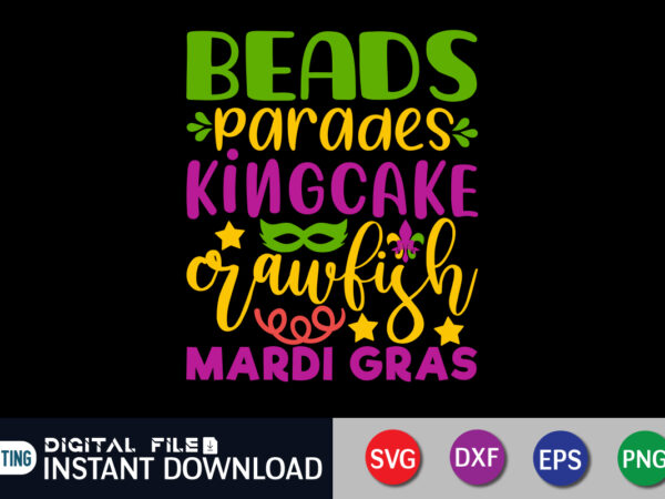 Beads parades king cake crawfish mardi t shirt, crawfish shirt, mardi gras svg shirt, mardi gras svg bundle, mardi gras shirt print template, cut files for cricut, fat tuesday shirt,