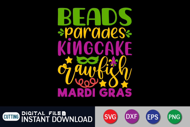 Beads Parades King Cake Crawfish Mardi T shirt, Crawfish shirt, Mardi Gras SVG Shirt, Mardi Gras Svg Bundle, Mardi Gras shirt print template, Cut Files For Cricut, Fat Tuesday Shirt,