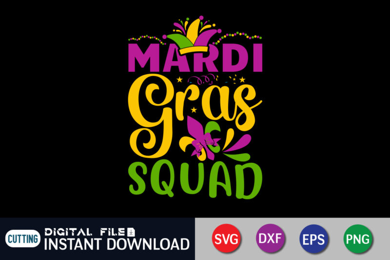Mardi Gras Squad T shirt, Squad T shirt, Mardi Gras SVG Shirt, Mardi Gras Svg Bundle, Mardi Gras shirt print template, Cut Files For Cricut, Fat Tuesday Shirt, Trendy t