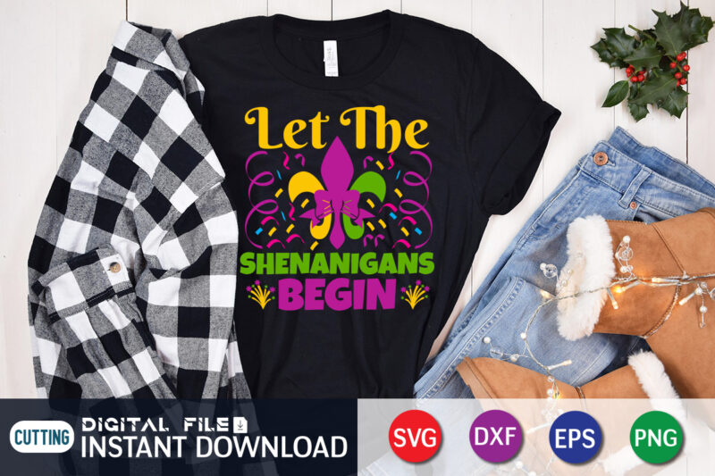 Let The Shenanigans Begin T shirt, Shenanigans T shirt, Saint Patrick’s Day Shirt, St Patrick's Day 2022 T Shirt, St. Patrick's Day Vector, St. Patrick's Day Shirt Print Template, Shamrock