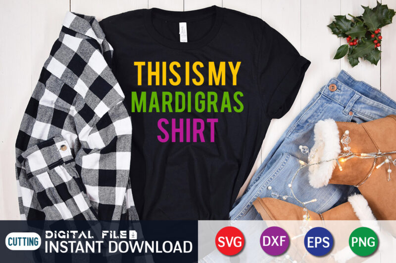 This is My Mardi Gras Shirt T shirt, Mardi Gras Shirt, Mardi Gras SVG Shirt, Mardi Gras Svg Bundle, Mardi Gras shirt print template, Cut Files For Cricut, Fat Tuesday