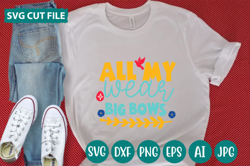 All My Wear Big Bows svg vector for t-shirt